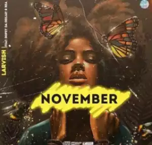Larvish - November ft. Dopey Da Deejay & Kea